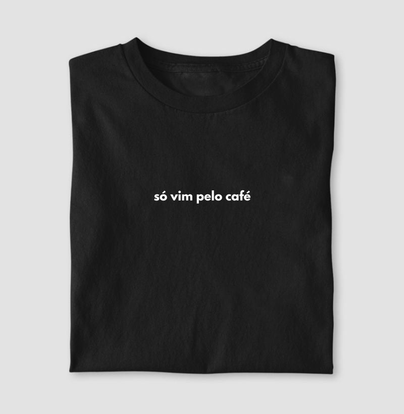 Só vim pelo café