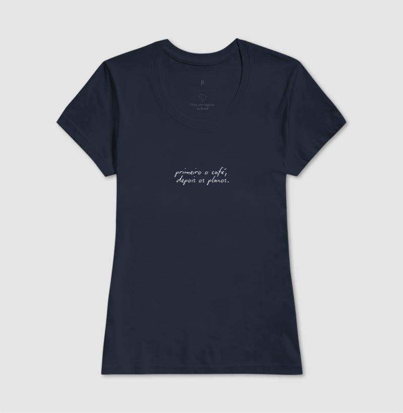 Camiseta Primeiro o Café