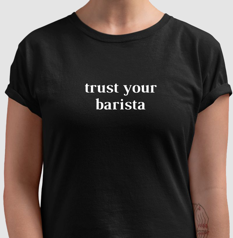 Trust your barista